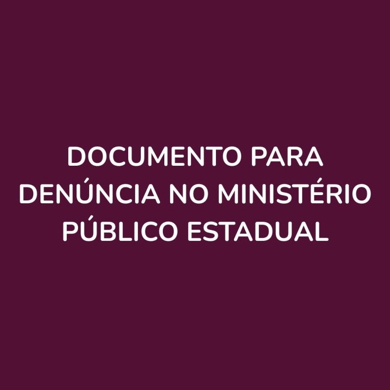 DOCUMENTO PARA DENÚNCIA NO MINISTÉRIO PÚBLICO ESTADUAL